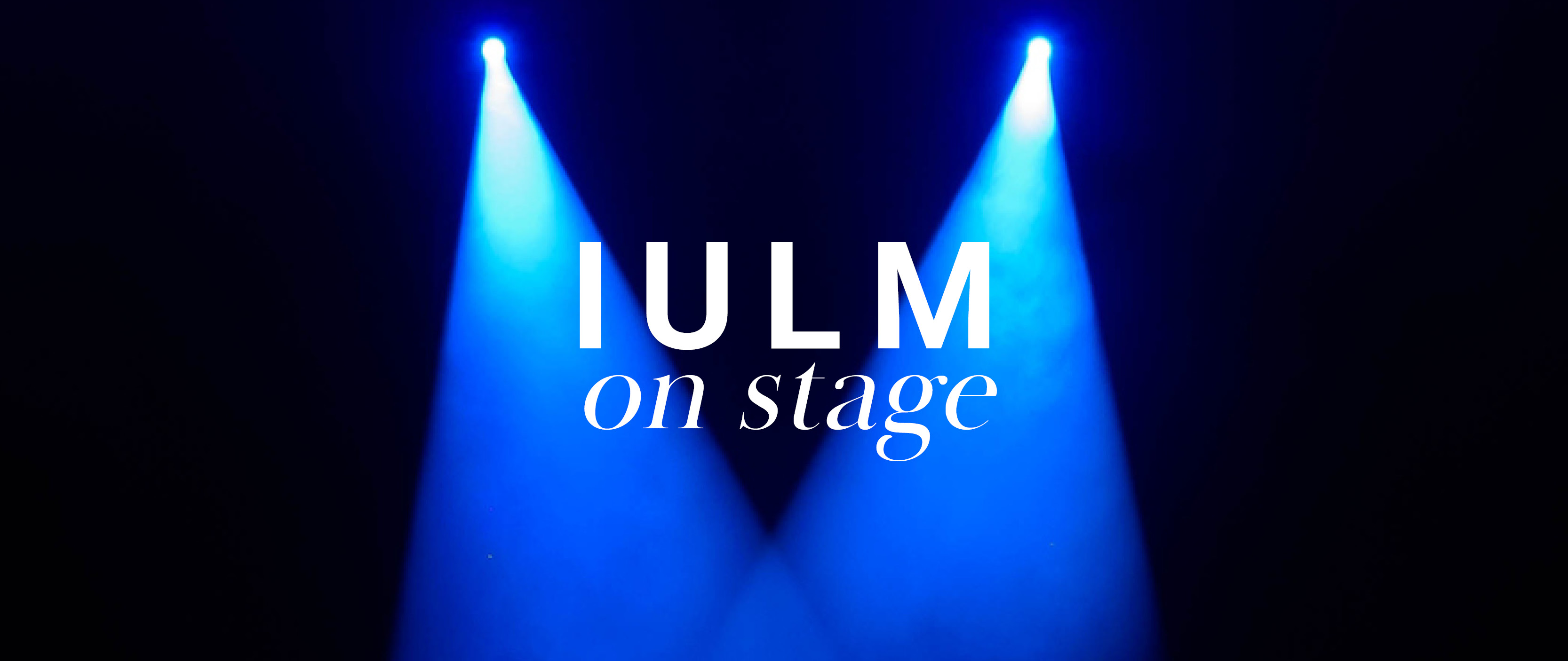 IULM ON STAGE, IULM's University Theatre Center goes on stage!